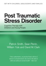 POST TRAUMATIC STRESS DISORDER: COGNITIVE THERAPY WITH By Patrick Smith & Sean