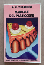 LIBRO MANUALE DEL PASTICCERE Agrippina Alessandroni Panificazione e Pasticceria.
