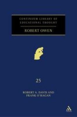 Robert Owen (Continuum Library of Educational Thought), O Hagan, Frank,Davis, Ro