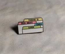There's Too Many Tabs Open Funny Computer Browser 1" Enamel Lapel Pin Brooch