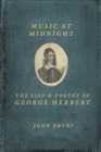 Music at Midnight: The Life and Poetry of George Herbert by John Drury (Hardback, 2014)