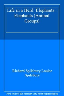 Life in a Herd: Elephants : Elephants (Animal Groups),Louise Spi