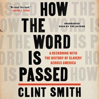 How The Word Is Passed | A Reckoning With The History Of Slavery Across America