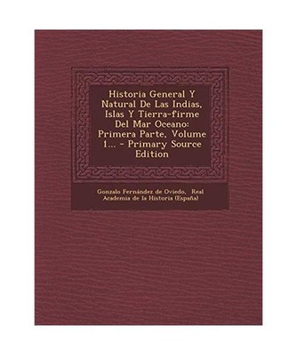 Historia General Y Natural De Las Indias, Islas Y Tierra-firme Del Mar Oceano: P