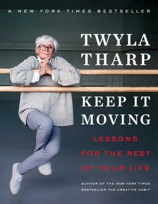 Keep It Moving: Lessons for the Rest of Your Life by Twyla Tharp PAPERBACK