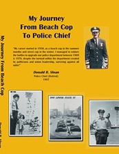 MY JOURNEY FROM BEACH COP TO POLICE CHIEF By Donald R. Sloan **BRAND NEW**
