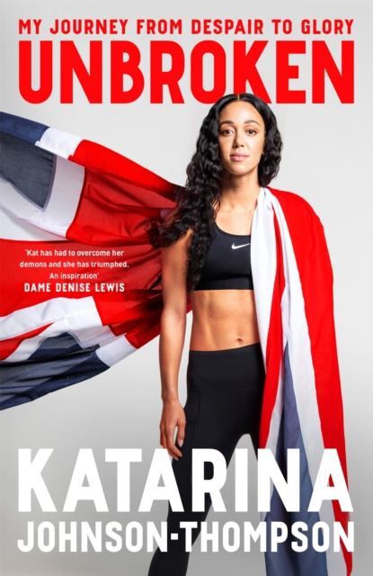 Unbroken by Katarina Johnson-Thompson Hardback