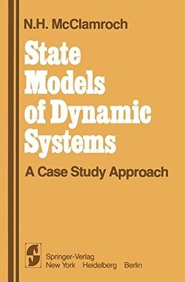 STATE MODELS OF DYNAMIC SYSTEMS: A CASE STUDY APPROACH By Nathaniel Mcclamroch