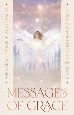 Messages of Grace Loving Guidance from Your Angels by Anna Grace  Taylor (Cards)