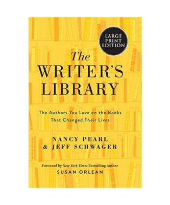 The Writer's Library: The Authors You Love on the Books That Changed Their Lives