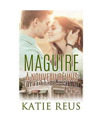 Maguire: À nouveau réunis [Le Clan O Connor, Band 3], Reus, Katie