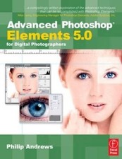 Advanced Photoshop Elements 5.0 for Digital Photographers