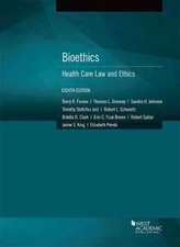 Bioethics: Health Care Law and Ethics (American Casebook Series)