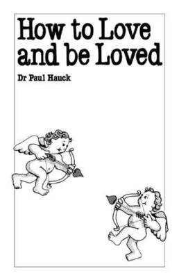 How to Love and Be Loved (Overcoming common problems) - Hardcover - ACCEPTABLE