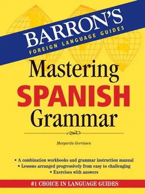 Mastering Spanish Grammar (Barron's Mastering Grammar) - Margarita Gorrisen