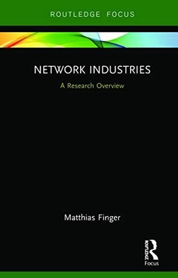 Network Industries: A Research Overview by Matthias Finger 9781138326934 NEW
