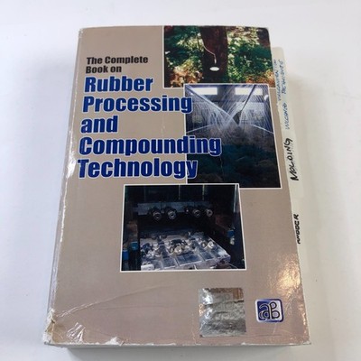 Complete Book on Rubber Processing and Compounding Technology 81-7833-005-9 EA