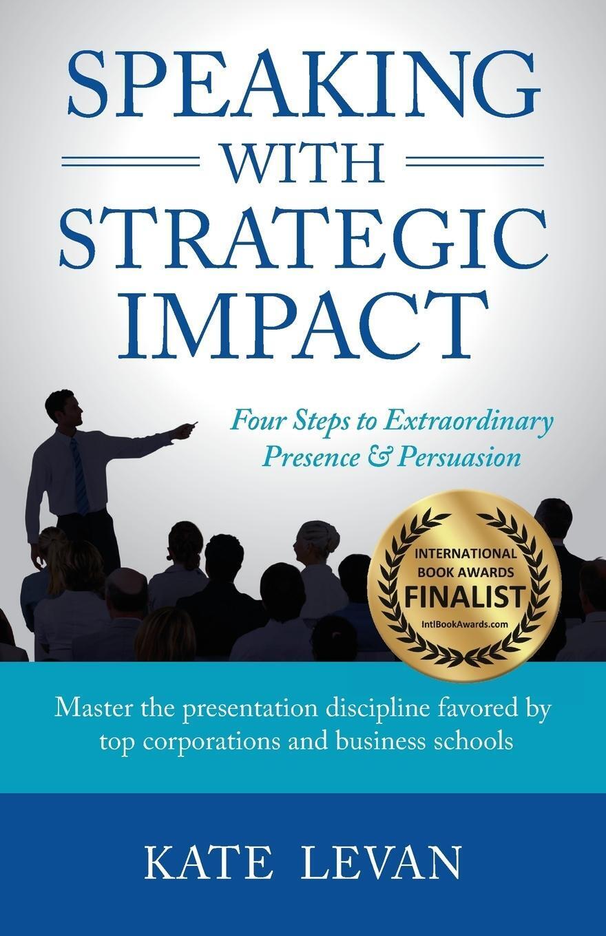 Thumbnail - Speaking With Strategic Impact Four Steps To Extraordinary Presence &