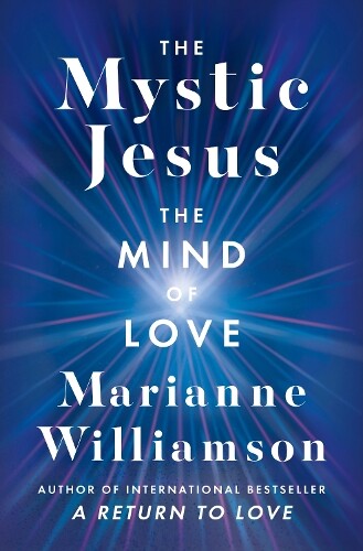 Marianne Williamson The Mystic Jesus (Copertina rigida)