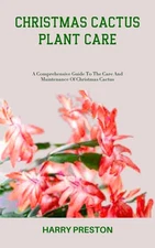 Harry Preston Christmas Cactus Plant Care (Paperback)
