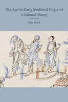 Old Age In Early Medieval England A Cultural History Thijs Porck Taschenbuch