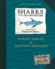 Encyclopedia Prehistorica: Sharks and Other Sea Monsters by Robert Sabuda|Mat…