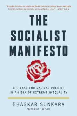 The Socialist Manifesto: The Case for Radical Politics in an Era of Extreme Ine