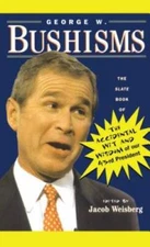 George W. Bushisms: The Slate Book of Accidental Wit and Wisdom of Our 43 - GOOD