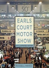 Earls Court Motor Show: An Illustrated History,Russell Hayes
