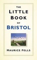 The Little Book of Bristol | Maurice Fells | Englisch | Buch | Little Book of