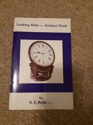 Looking After Your Antique Clock by R.E.Rose. Paperback 1981