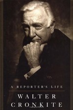 A Reporter's Life by Walter Cronkite