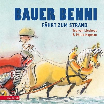Bauer Benni fährt zum Strand Ted van Lieshout. Mit Bildern von Philip Hopmann. [