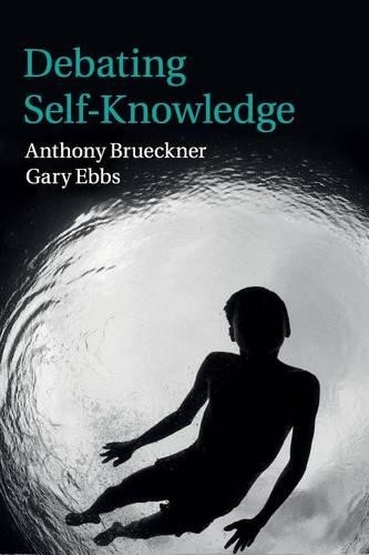 Debating Self-Knowledge by Anthony Brueckner, Gary Ebbs - 9781107540910