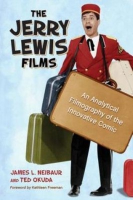 The Jerry Lewis Films: An Analytical Filmography Of The Inno...