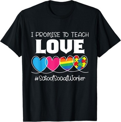 I Promise To Teach Love - School Social Worker Community LSW T-Shirt