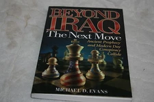 Beyond Iraq : The Next Move: Ancient Prophecy and Modern Day Conspiracy Colli...