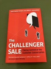 The Challenger Sale : Taking Control of the Customer Conversation by Brent...