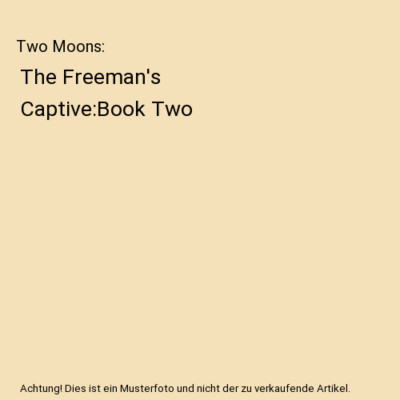 Two Moons: The Freeman's Captive:Book Two, Chelsea Shepard