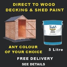 SHED & DECKING PAINT DIRECT NO PRIMER REQUIRED ANY COLOUR OF YOUR CHOICE 5 Lt