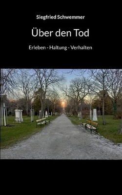ber den Tod: Erleben - Haltung - Verhalten by Siegfried Schwemmer (German) Paper