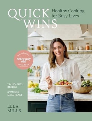 Quick Wins: Healthy Cooking for Busy Lives - The ultimate guide to easy, plant-
