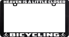 HEAVEN IS A LITTLE CLOSER BICYCLE BICYCLING LICENSE PLATE FRAME HOLDER