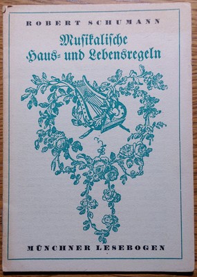 Münchner Lesebogen -Robert Schumann Musikalische Haus und Lebensregeln- 1941