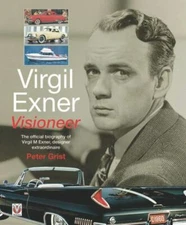 Virgil Exner: Visioneer: The Official Biography of Virgil M. Exner, Designer Ex,