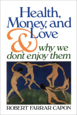 Health, Money, and Love: And Why We Don't Enjoy Them - Paperback - GOOD
