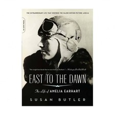 East to the Dawn: The Life of Amelia Earhart
