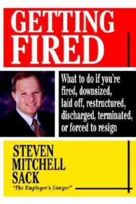 Getting Fired: What to Do If You're Fired, Downsized, Laid Off, Rest - VERY GOOD