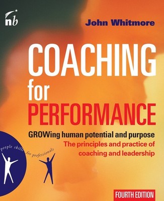 Coaching for Performance: GROWing Human Potential and Purpose - The Principl...