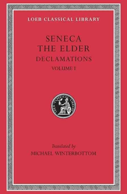Declamations, Volume I by Seneca the Elder (Hardback Book)